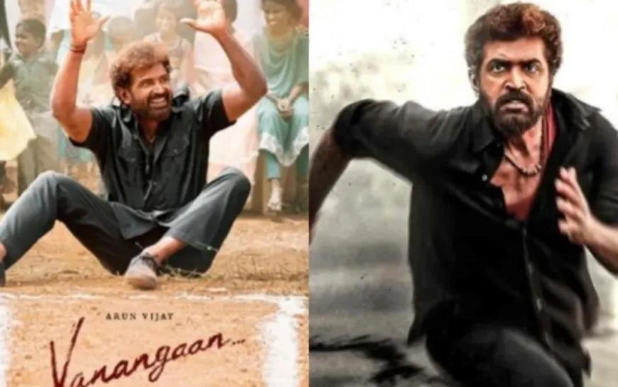 ബാല – അരുൺ വിജയ് ടീമിൻ്റെ ‘വണങ്കാൻ’ ചിത്രം കേരളത്തിൽ റിലീസ് ഫെബ്രുവരി 07 ന്